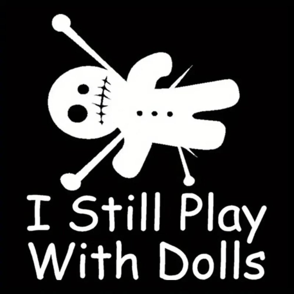 I Still Play With Dolls White Vinyl Car Truck Window Bumper Decal Sticker 5.5" - Picture 3 of 5